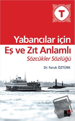 Yabancılar İçin Eş ve Zıt Anlamlı Sözcükler Sözlüğü - Faruk Öztürk - K