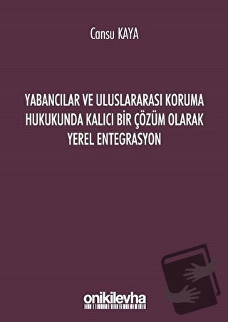 Yabancılar ve Uluslararası Koruma Hukukunda Kalıcı Bir Çözüm Olarak Ye