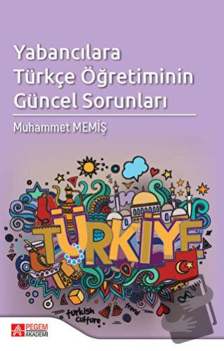 Yabancılara Türkçe Öğretiminin Güncel Sorunları - Muhammet Memiş - Peg