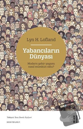 Yabancıların Dünyası - Lyn H. Lofland - Ketebe Yayınları - Fiyatı - Yo