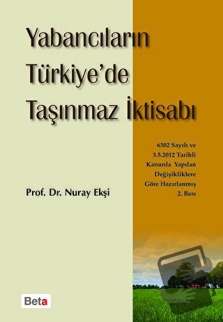 Yabancıların Türkiye’de Taşınmaz İktisabı - Nuray Ekşi - Beta Yayınevi