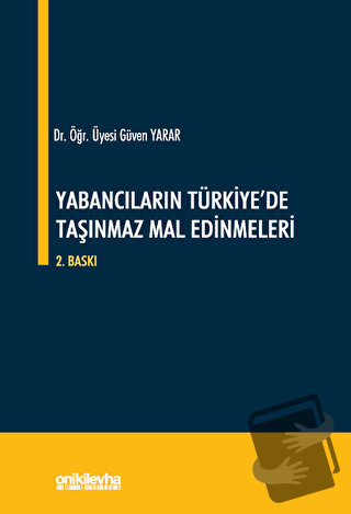 Yabancıların Türkiye'de Taşınmaz Mal Edinmeleri - Güven Yarar - On İki