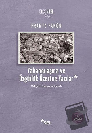 Yabancılaşma ve Özgürlük Üzerine Yazılar - Frantz Fanon - Sel Yayıncıl