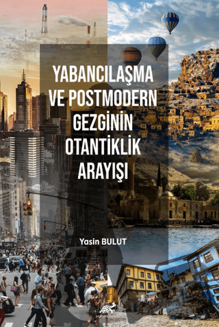 Yabancılaşma ve Postmodern Gezginin Otantiklik Arayışı - Kolektif - Pa