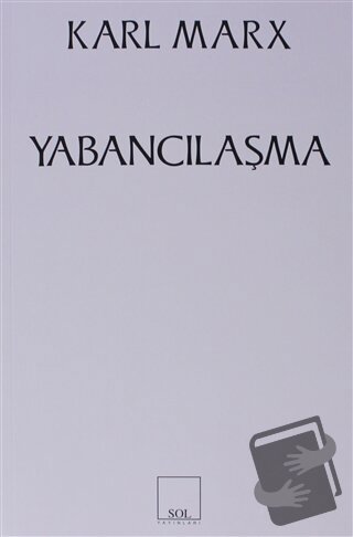 Yabancılaşma - Karl Marx - Sol ve Onur Yayınları - Fiyatı - Yorumları 