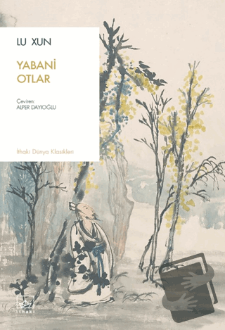 Yabani Otlar - Lu Xun - İthaki Yayınları - Fiyatı - Yorumları - Satın 