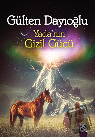 Yada’nın Gizilgücü - Gülten Dayıoğlu - Altın Kitaplar - Fiyatı - Yorum