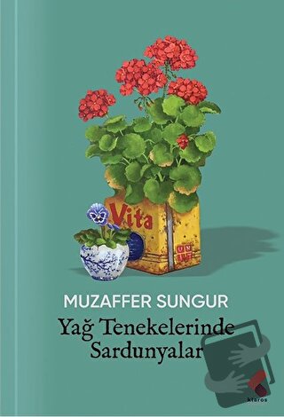 Yağ Tenekelerinde Sardunyalar - Muzaffer Sungur - Klaros Yayınları - F