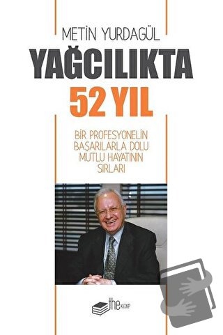 Yağcılıkta 52 Yıl - Metin Yurdagül - The Kitap - Fiyatı - Yorumları - 