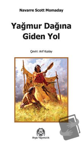 Yağmur Dağına Giden Yol - N. Scott Momaday - Arya Yayıncılık - Fiyatı 