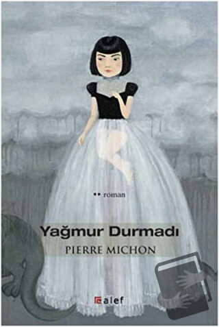 Yağmur Durmadı - Pierre Michon - Alef Yayınevi - Fiyatı - Yorumları - 