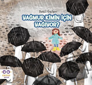 Yağmur Kimin İçin Yağıyor - Betül Abiş İşeri - Cezve Çocuk - Fiyatı - 