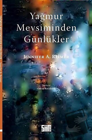 Yağmur Mevsiminden Günlükler - Jennifer A. Reimer - Şiirden Yayıncılık