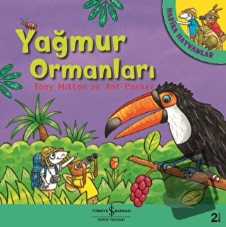 Yağmur Ormanları - Harika Hayvanlar - Ant Parker - İş Bankası Kültür Y