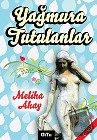 Yağmura Tutulanlar - Meliha Akay - Gita Yayınları - Fiyatı - Yorumları