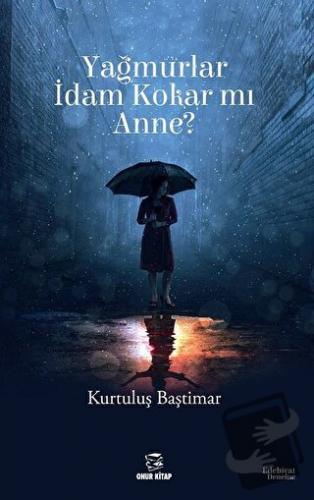 Yağmurlar İdam Kokar mı Anne? - Kurtuluş Baştimar - Onur Kitap - Fiyat