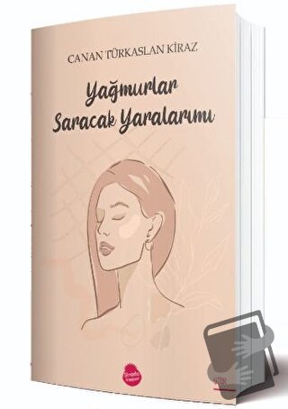 Yağmurlar Saracak Yaralarımı - Canan Türkarslan Kiraz - Sinada Kitap -