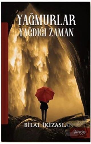 Yağmurlar Yağdığı Zaman - Bilal İkizaslan - Ange Yayınları - Fiyatı - 