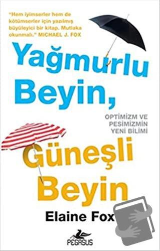 Yağmurlu Beyin, Güneşli Beyin - Elaine Fox - Pegasus Yayınları - Fiyat