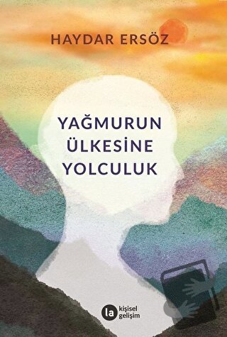 Yağmurun Ülkesine Yolculuk - Haydar Ersöz - La Kitap - Fiyatı - Yoruml