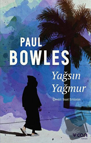 Yağsın Yağmur - Paul Bowles - Can Yayınları - Fiyatı - Yorumları - Sat