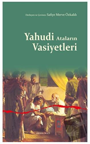 Yahudi Ataların Vasiyetleri - Safiye Merve Özkaldı - Ankara Okulu Yayı