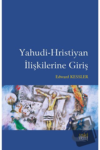 Yahudi-Hristiyan İlişkilerine Giriş - Edward Kessler - Eski Yeni Yayın