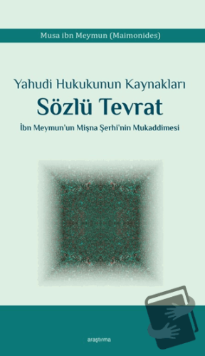 Yahudi Hukukunun Kaynakları Sözlü Tevrat İbn Meymun’un Mişna Şerhi’nin