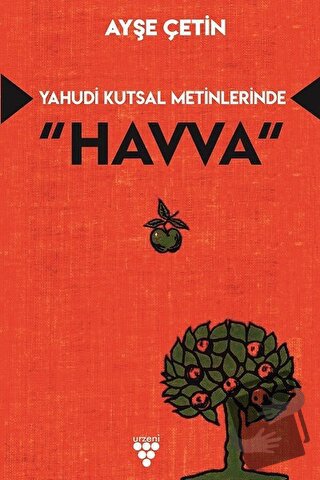 Yahudi Kutsal Metinlerinde Havva - Ayşe Çetin - Urzeni Yayıncılık - Fi