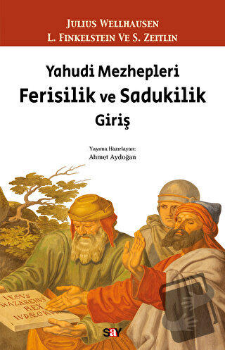 Yahudi Mezhepleri Ferisilik ve Sadukilik Giriş - Julius Wellhausen - S