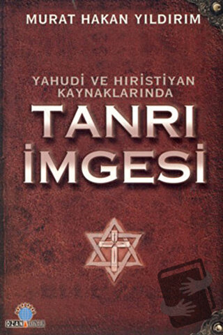 Yahudi ve Hıristiyan Kaynaklarında Tanrı İmgesi - Murat Hakan Yıldırım