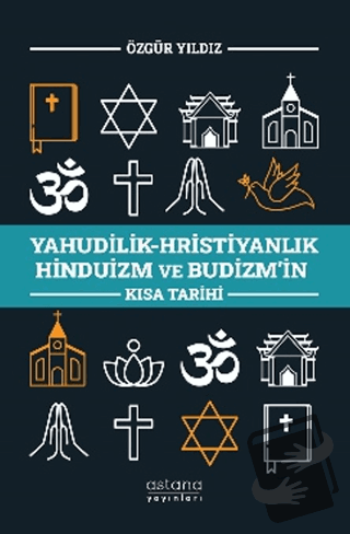 Yahudilik-Hristiyanlık Hinduizm ve Budizm’in Kısa Tarihi - Özgür Yıldı