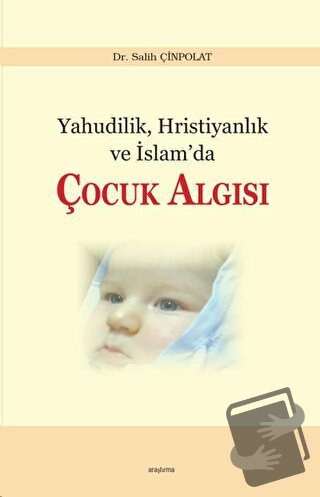 Yahudilik, Hristiyanlık ve İslam’da Çocuk Algısı - Salih Çinpolat - Ar