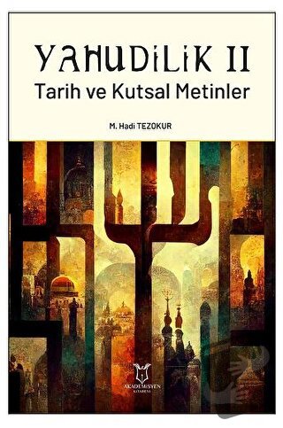 Yahudilik II Tarih ve Kutsal Metinler - M. Hadi Tezokur - Akademisyen 