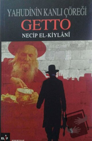 Yahudinin Kanlı Çöreği Getto - Necip El Kiylani - Elif Yayınları - Fiy