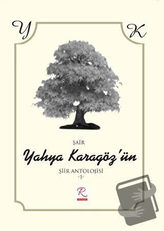 Yahya Karagöz'ün Şiir Antolojisi - Yahya Karagöz - Rüzgar Eren Yayıncı