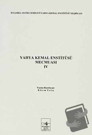 Yahya Kemal Enstitüsü Mecmuası 4. Cilt - Kazım Yetiş - İstanbul Fetih 