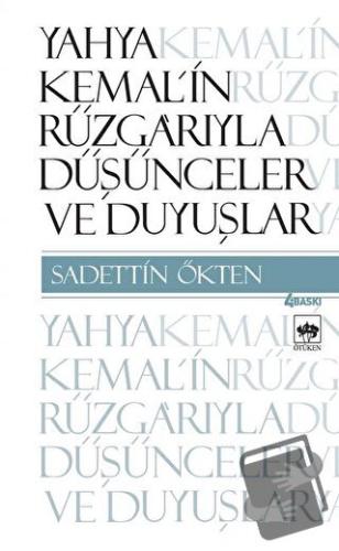 Yahya Kemal’in Rüzgarıyla Düşünceler ve Duyuşlar - Sadettin Ökten - Öt