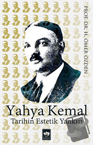 Yahya Kemal Tarihin Estetik Yankısı - H. Ömer Özden - Ötüken Neşriyat 