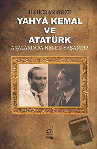 Yahya Kemal ve Atatürk - H. Hicran Göze - Boğaziçi Yayınları - Fiyatı 