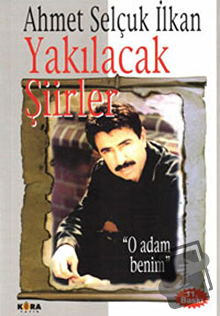 Yakılacak Şiirler - Ahmet Selçuk İlkan - Kora Yayın - Fiyatı - Yorumla