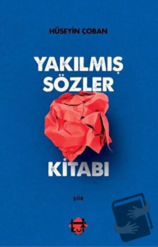 Yakılmış Sözler Kitabı - Hüseyin Çoban - Kut Yayınları - Fiyatı - Yoru