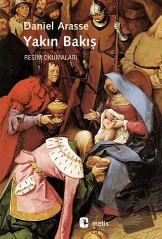 Yakın Bakış - Daniel Arasse - Metis Yayınları - Fiyatı - Yorumları - S