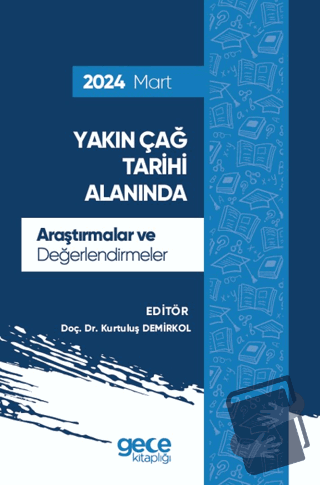 Yakın Çağ Tarihi Alanında Araştırmalar ve Değerlendirmeler - Mart 2024