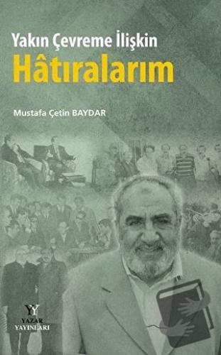 Yakın Çevreme İlişkin Hatıralarım - Mustafa Çetin Baydar - Yazar Yayın