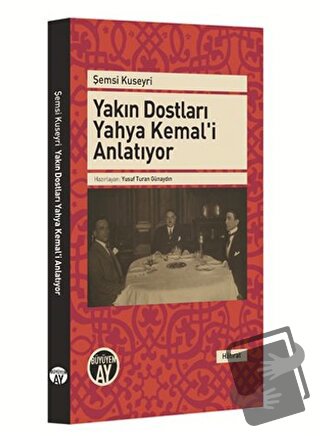 Yakın Dostları Yahya Kemal'i Anlatıyor - Şemsi Kuseyri - Büyüyen Ay Ya