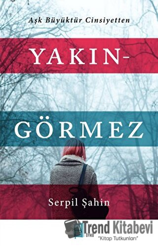 Yakın - Görmez - Serpil Şahin - Mona Kitap - Fiyatı - Yorumları - Satı