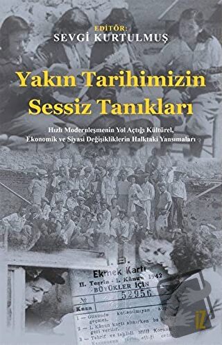 Yakın Tarihimizin Sessiz Tanıkları - Sevgi Kurtulmuş - İz Yayıncılık -