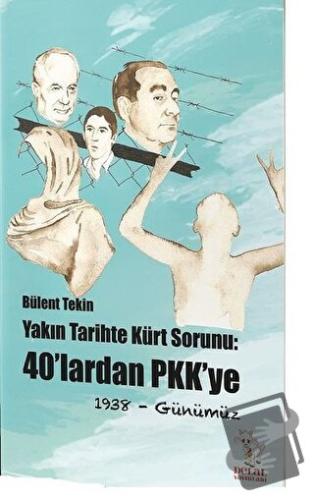 Yakın Tarihte Kürt Sorunu: 40'lardan PKK'ye - Bülent Tekin - Delal Yay