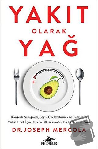 Yakıt Olarak Yağ - Joseph Mercola - Pegasus Yayınları - Fiyatı - Yorum